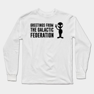 Greetings from the Galactic Federation Alien Long Sleeve T-Shirt